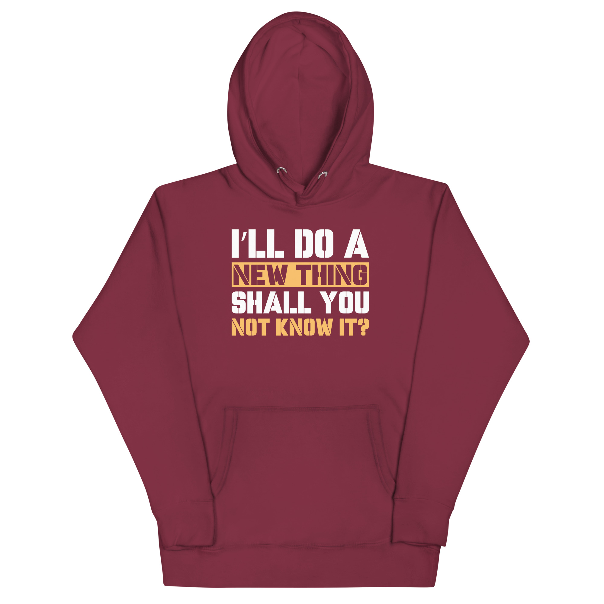 unisex-premium-hoodie-maroon-front-67bb0e9da8a44.jpg I’LL DO A NEW THING, SHALL YOU NOT KNOW IT? - Image 1