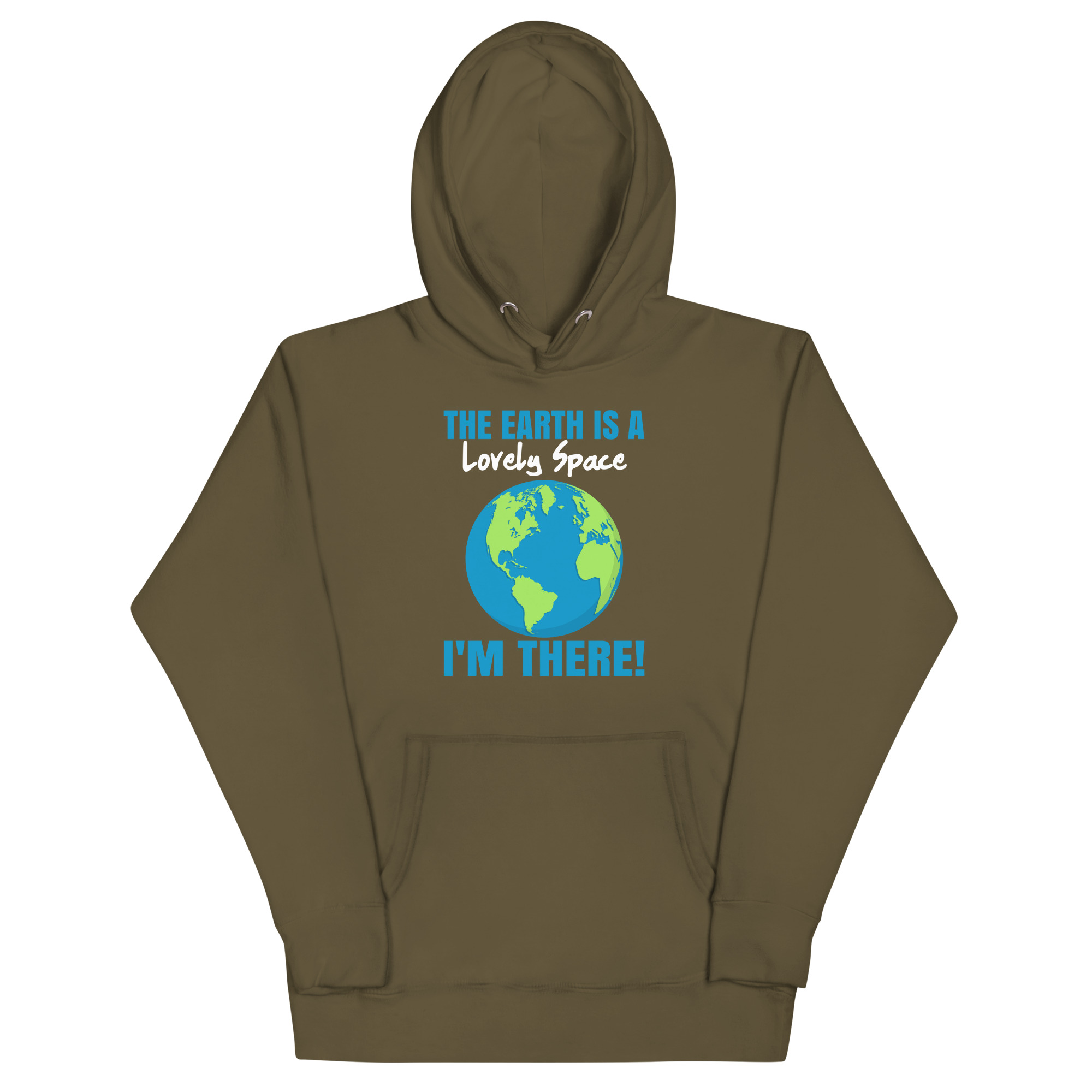 unisex-premium-hoodie-military-green-front-67b9c3bab0157.jpg THE EARTH IS A LOVELY SPACE I’M THERE! - Image 1