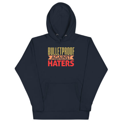 BULLETPROOF AGAINST HATERS