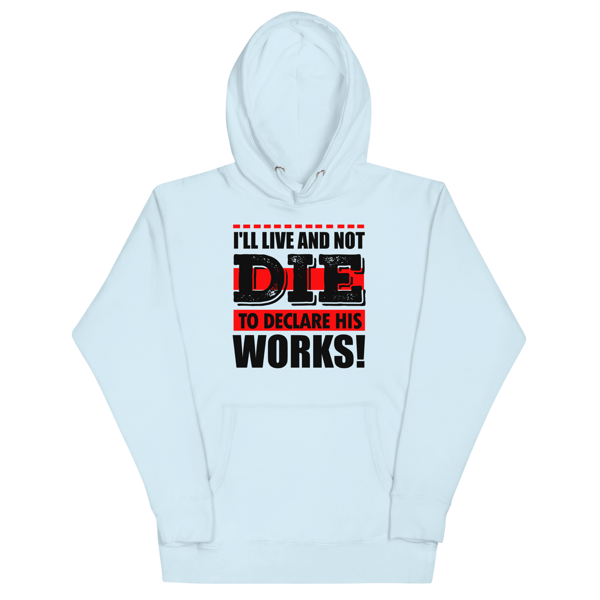 unisex-premium-hoodie-sky-blue-front-67bb0fd5d3edd.jpg I’LL LIVE AND NOT DIE TO DECLARE HIS WORKS - Image 1