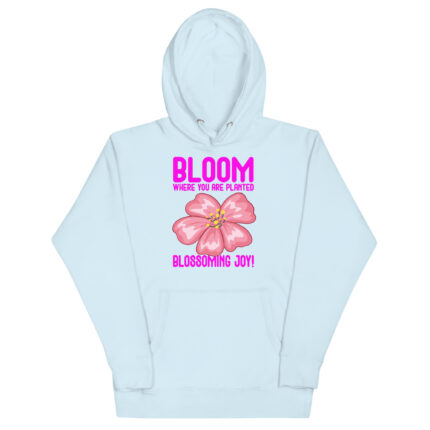 BLOOM WHERE YOU ARE PLANTED, BLOOMING JOY