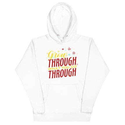 GROW THROUGH WHAT YOU GO THROUGH!