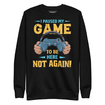 I PAUSED MY GAME TO BE HERE NOT AGAIN