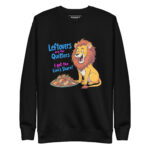 LEFTOVER ARE FOR QUITTERS, I GOT THE LION'S SHARE