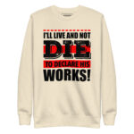 I’LL LIVE AND NOT DIE TO DECLARE HIS WORKS