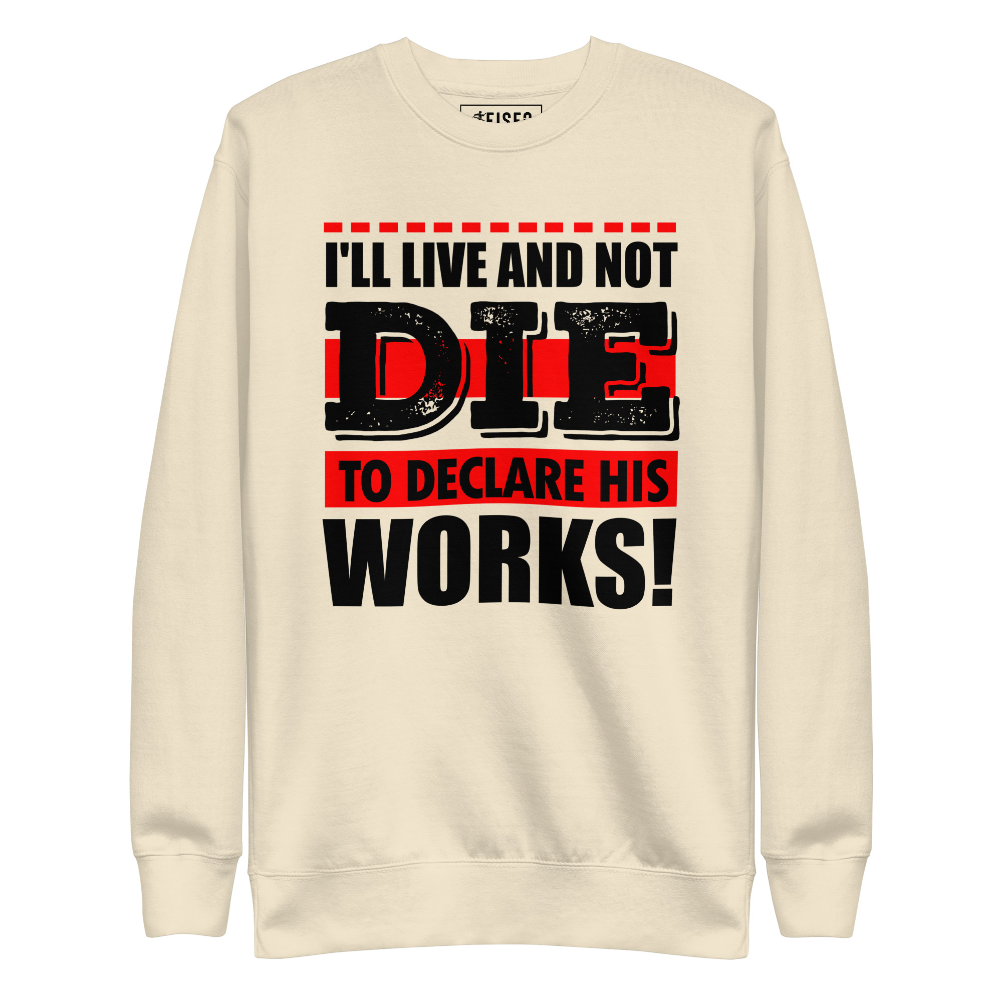 unisex-premium-sweatshirt-bone-front-67bb151663419.jpg I’LL LIVE AND NOT DIE TO DECLARE HIS WORKS - Image 1