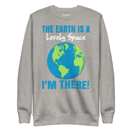 THE EARTH IS A LOVELY SPACE I’M THERE!