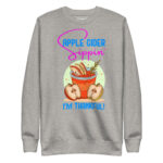 APPLE CIDER SIPPIN’, I'M THANKFUL