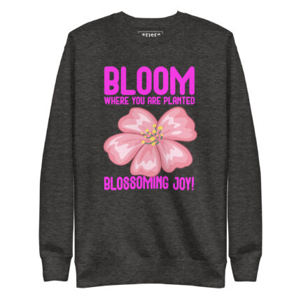BLOOM WHERE YOU ARE PLANTED, BLOOMING JOY