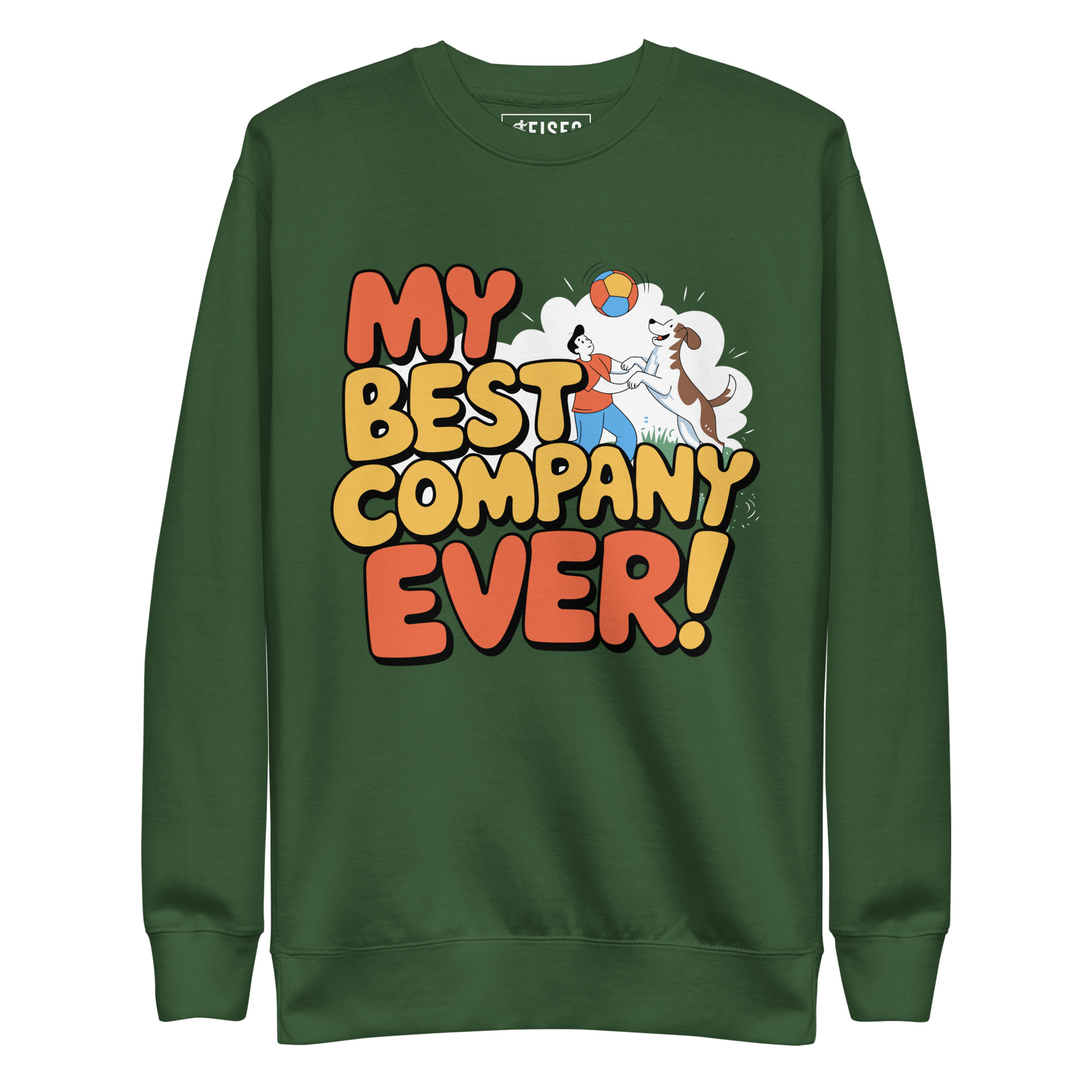 unisex-premium-sweatshirt-forest-green-front-67b9baec4ff94.jpg MY BEST COMPANY EVER! - Image 1