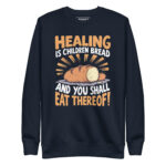 HEALING IS CHILDREN’S BREAD YOU SHALL EAT THEREOF
