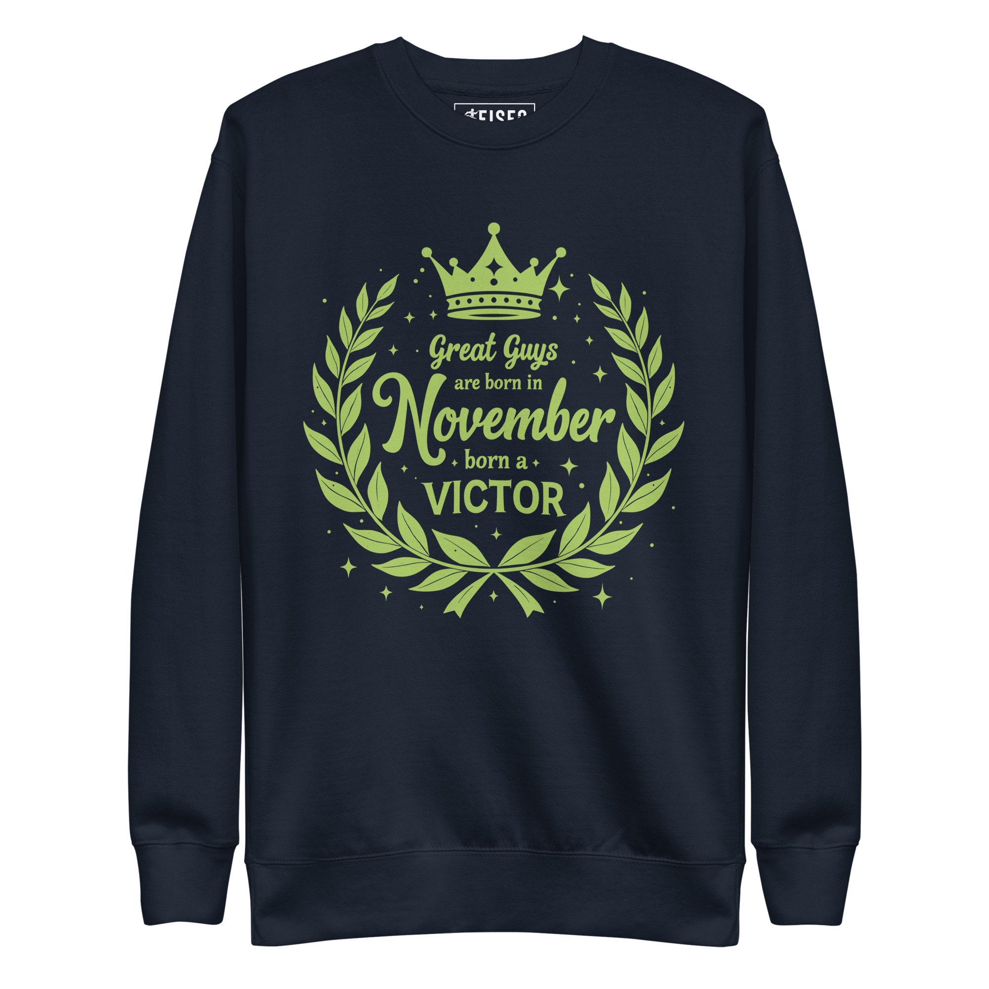 unisex-premium-sweatshirt-navy-blazer-front-67bc17a9ca0e7.jpg GREAT GUYS ARE BORN IN NOVEMBER, BORN A VICTOR - Image 1