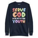 SERVE GOD IN THE DAYS OF YOUR YOUTH