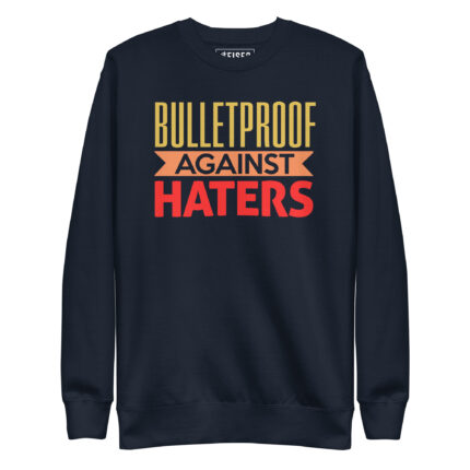 BULLETPROOF AGAINST HATERS