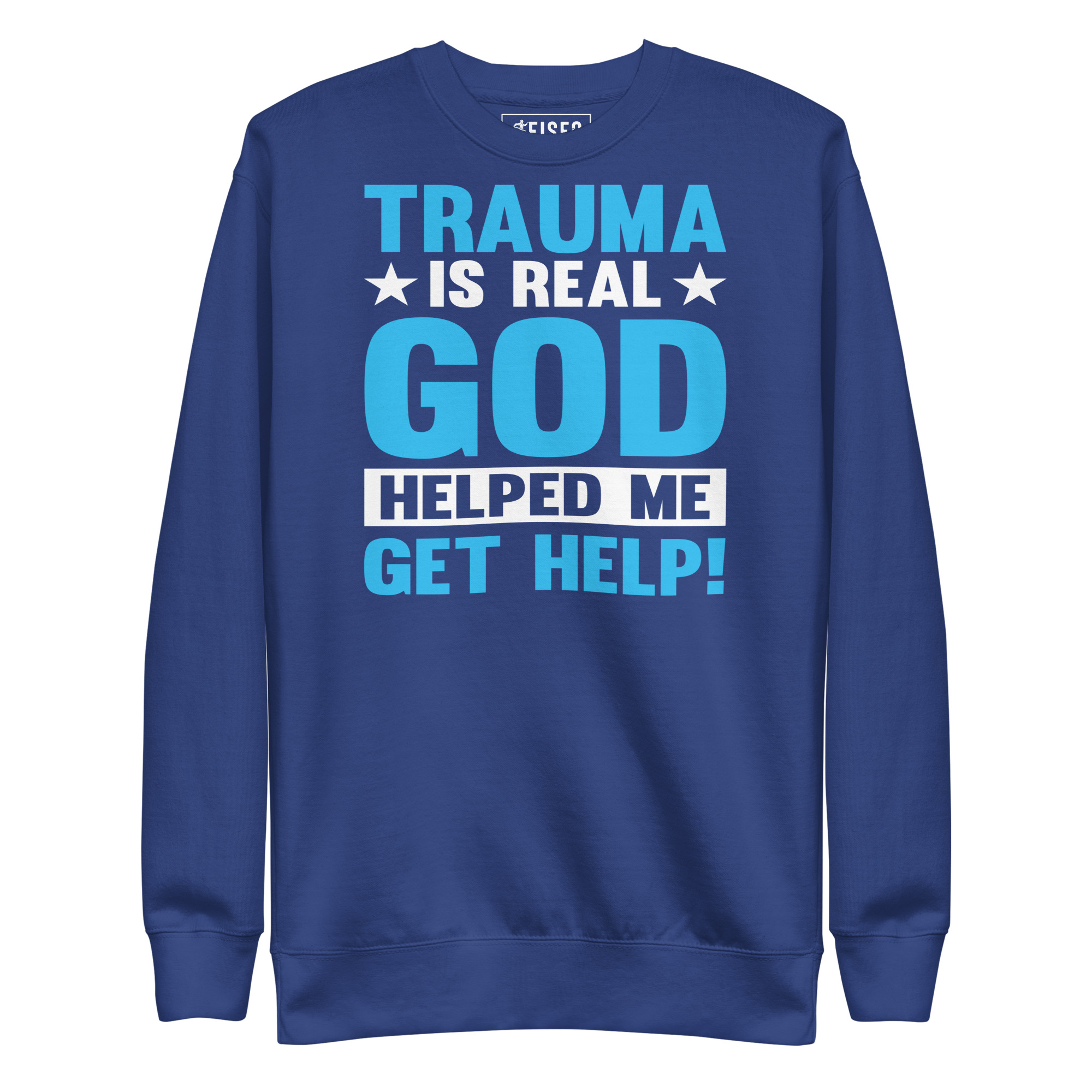 unisex-premium-sweatshirt-team-royal-front-67b9969c3ba6f.jpg TRAUMA IS REAL GOD HELPED ME GET HELP! - Image 1