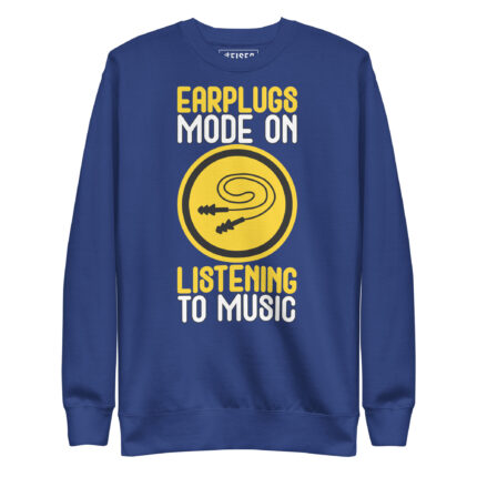 EARPLUG MODE ON, LISTENING TO MUSIC