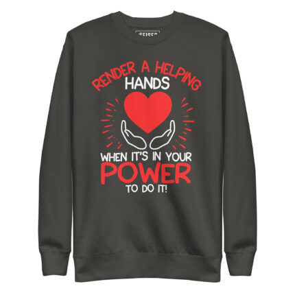 RENDER A HELPING HAND WHEN ITS IN YOUR POWER TO DO IT!