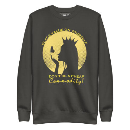 PLACE VALUE ON YOURSELF, DON’T BE A CHEAP COMMODITY