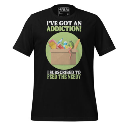 I GOT AN ADDICTION I SUBSCRIBED TO FEED THE NEEDY