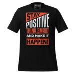 STAY POSITIVE THINK SMART AND MAKE IT HAPPEN! - Image 2