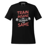 TRAIN INSANE OR REMAIN THE SAME
