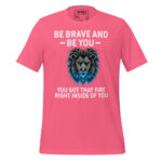 BE BRAVE AND BE YOU YOU GOT THAT FIRE RIGHT INSIDE OF YOU - Image 7