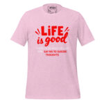 LIFE IS GOOD THERE IS SO MUCH TO LIVE FOR SAY NO TO SUICIDE THOUGHTS - Image 11