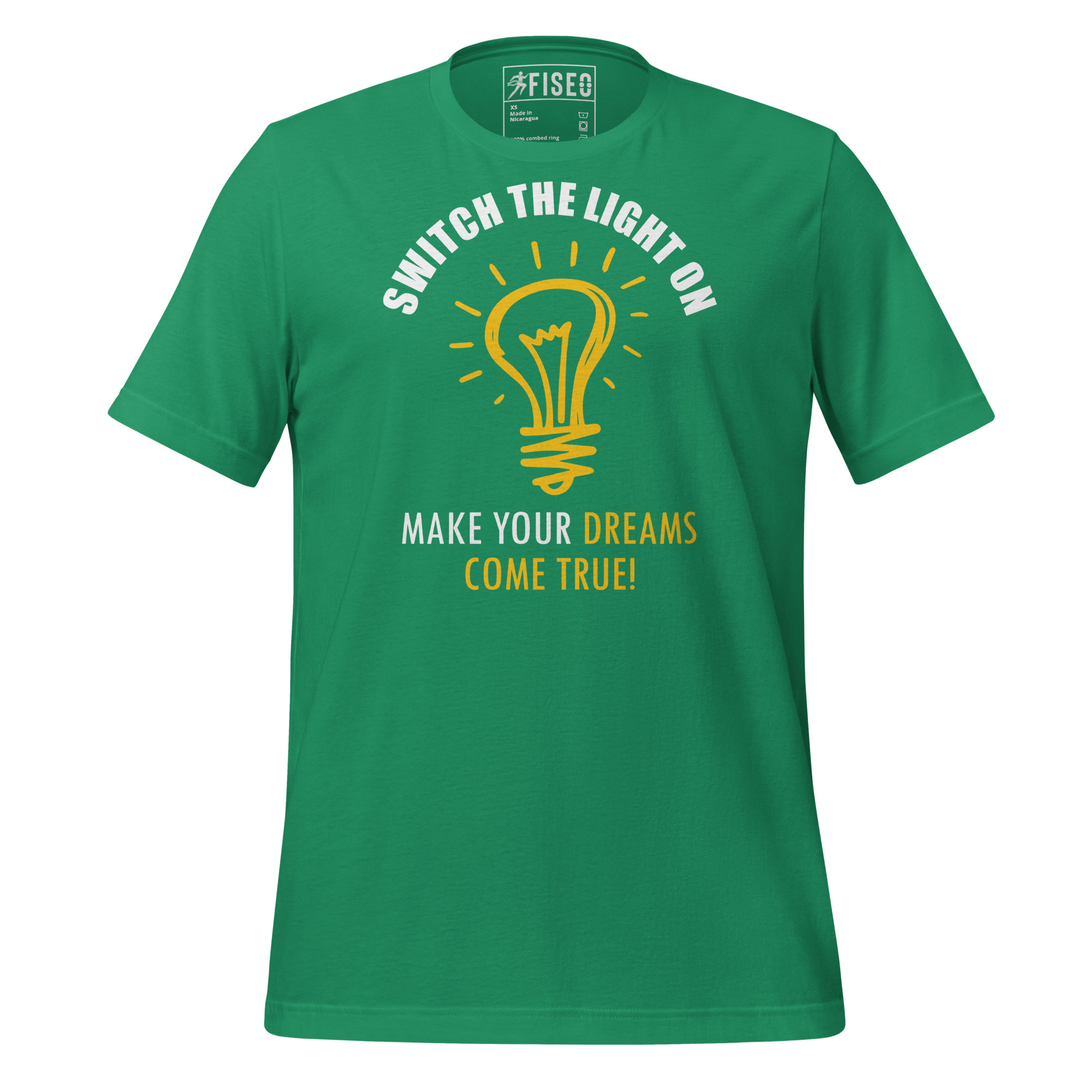 unisex-staple-t-shirt-kelly-front-67b984a526e97.jpg SWITCH THE LIGHT ON MAKE YOUR DREAM COME TRUE! - Image 1