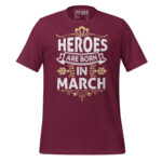 HEROES ARE BORN IN MARCH