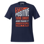 STAY POSITIVE THINK SMART AND MAKE IT HAPPEN! - Image 3