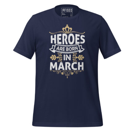 HEROES ARE BORN IN MARCH
