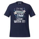 I’M THE FAVORITE CHILD, LIVE WITH IT - Image 3