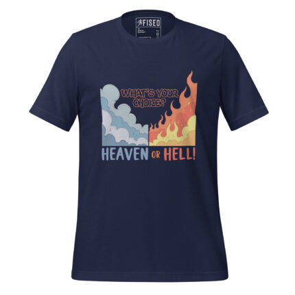 WHAT IS YOUR CHOICE? HEAVEN OR HELL!