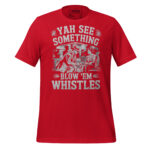 YAH SEE SOMETHING BLOW ‘EM WHISTLES - Image 4