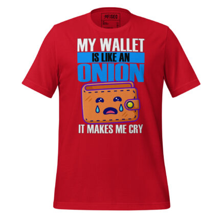 MY WALLET IS LIKE ONION IT MAKES ME CRY