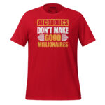 ALCOHOLICS DON'T MAKE GOOD MILLIONAIRES - Image 4