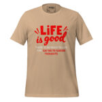 LIFE IS GOOD THERE IS SO MUCH TO LIVE FOR SAY NO TO SUICIDE THOUGHTS