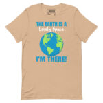 THE EARTH IS A LOVELY SPACE I’M THERE!