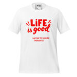 LIFE IS GOOD THERE IS SO MUCH TO LIVE FOR SAY NO TO SUICIDE THOUGHTS - Image 12