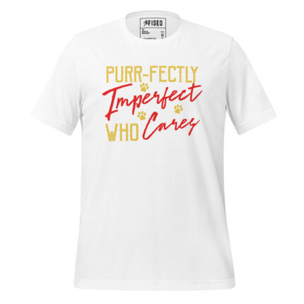 PURR-FECTLY IMPERFECT, WHO CARES