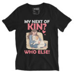 MY NEXT OF KIN? WHO ELSE!