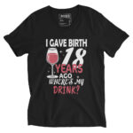 I GAVE BIRTH 18 YEARS AGO WHERE IS MY DRINK?