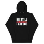 BE STILL AND KNOW THAT I AM GOD