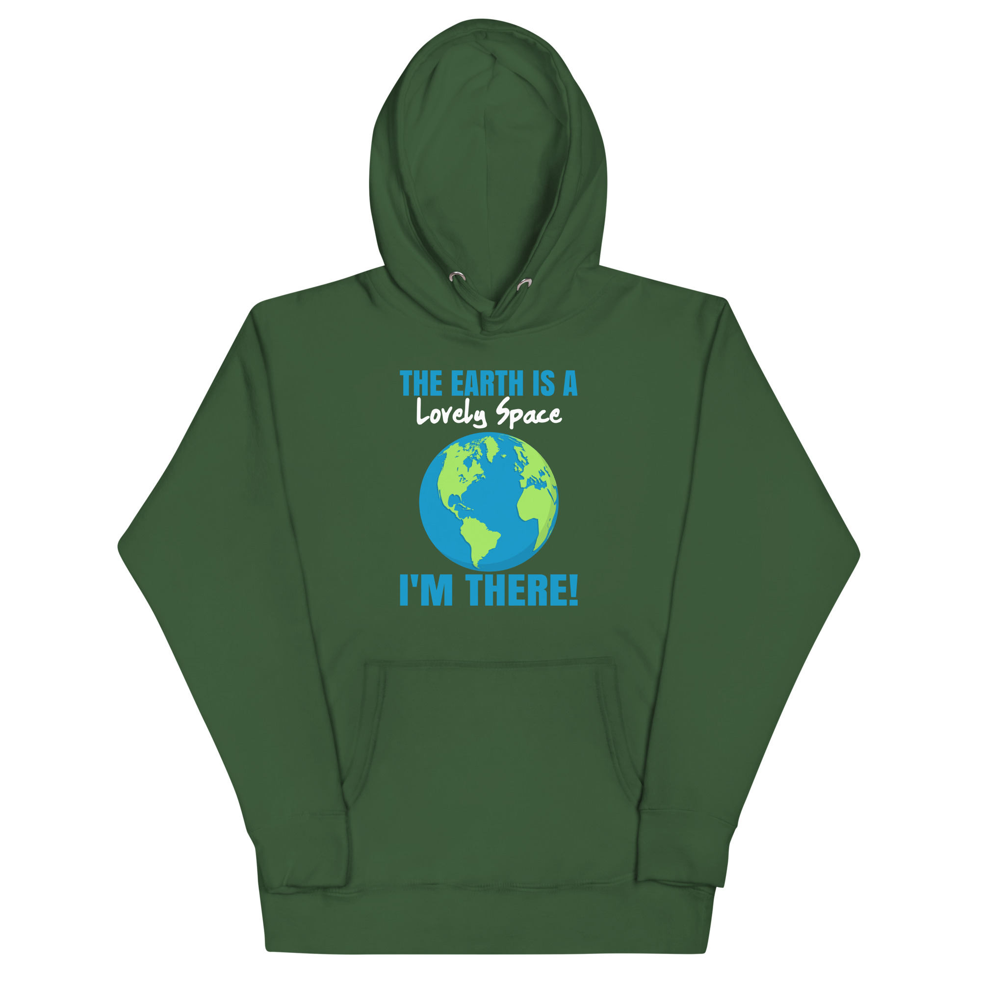 unisex-premium-hoodie-forest-green-front-67c41d21e4f3e.jpg THE EARTH IS A LOVELY SPACE I’M THERE! - Image 1