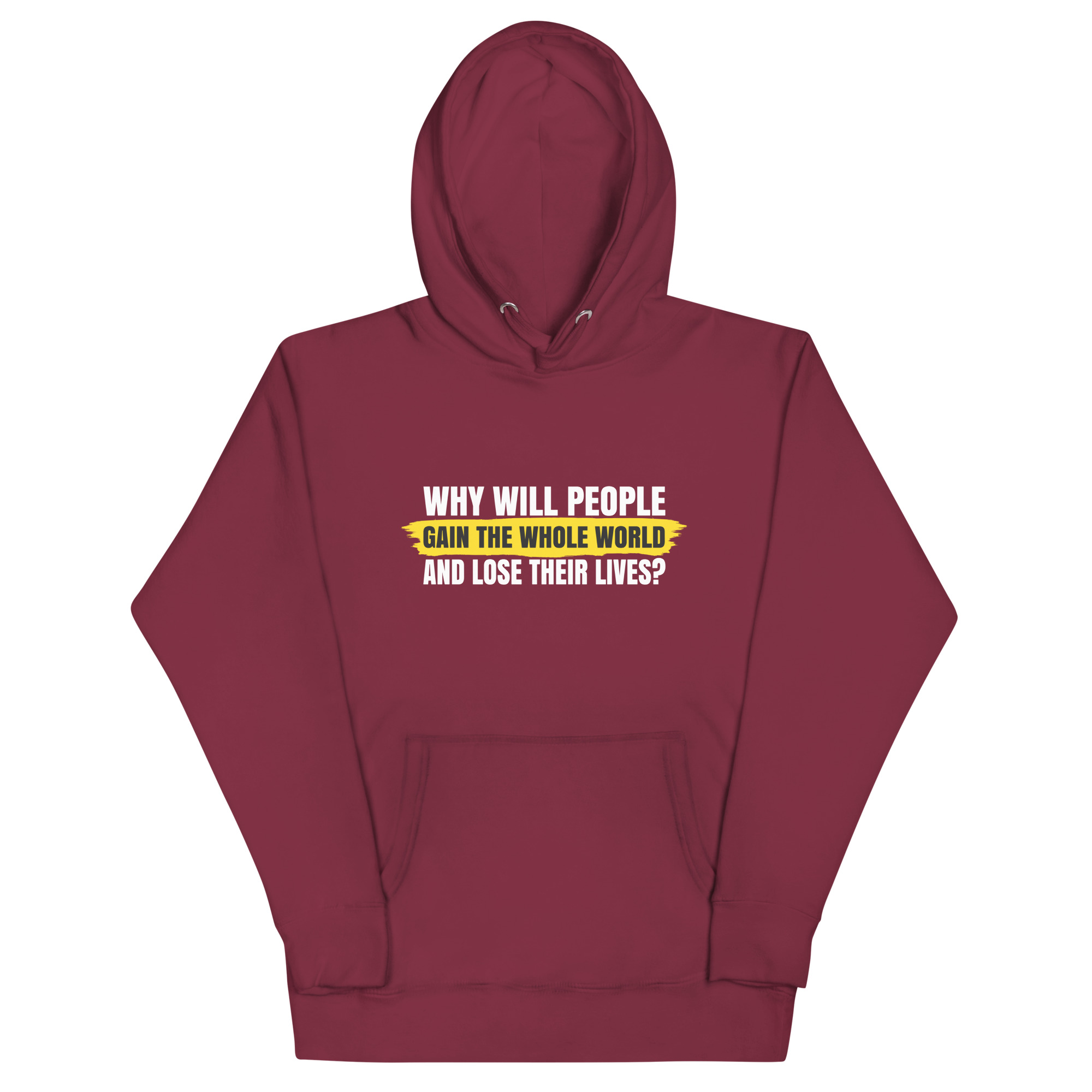 unisex-premium-hoodie-maroon-front-67c322a3f3839.jpg WHY WILL PEOPLE GAIN THE WHOLE WORLD AND LOSE THEIR SOUL - Image 1
