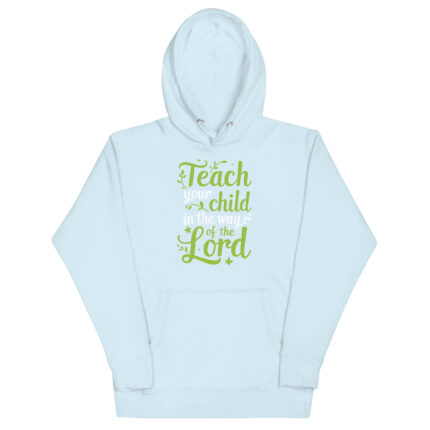 TEACH YOUR CHILD IN THE WAY OF THE LORD