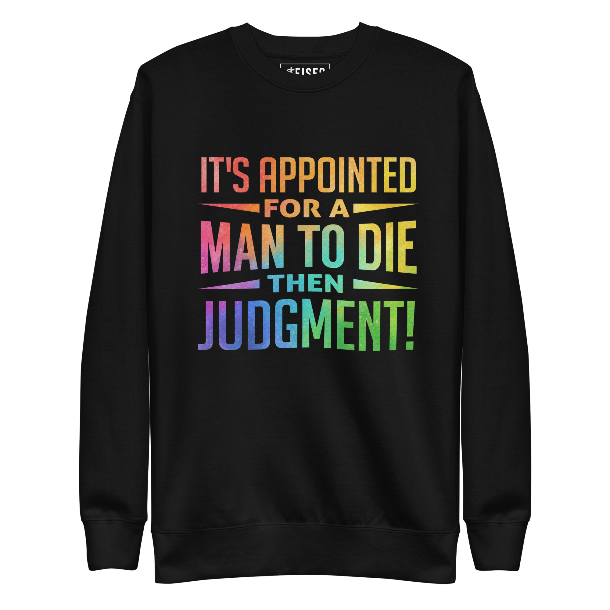 unisex-premium-sweatshirt-black-front-67c56b13abeae.jpg ITS APPOINTED FOR A MAN TO DIE THEN JUDGMENT - Image 1