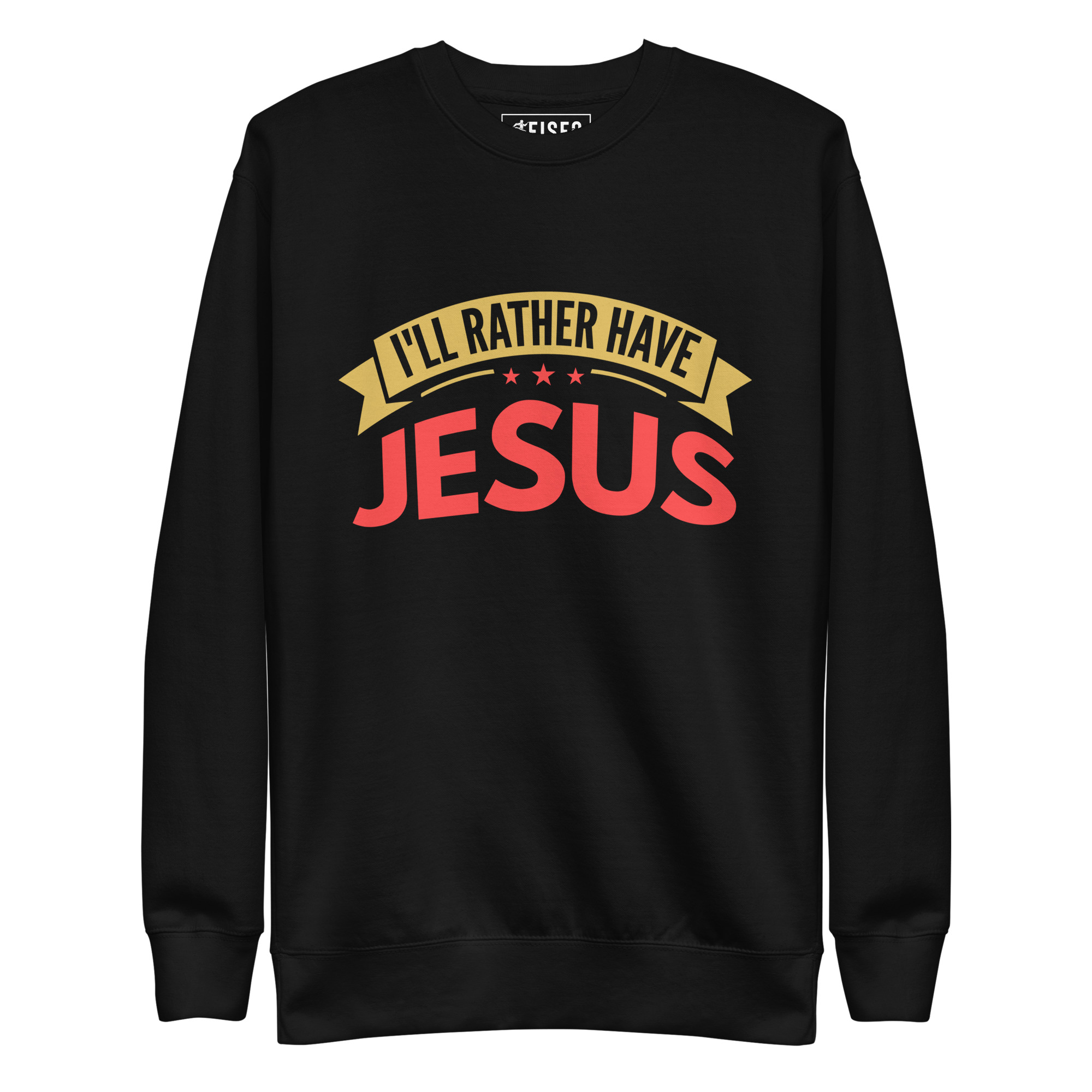 unisex-premium-sweatshirt-black-front-67d120db7dfd2.jpg I’LL RATHER HAVE JESUS! - Image 1