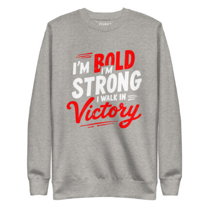 I'm Bold I'm Strong I walk in VICTORY