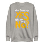 WHEN JESUS SAYS YES, WHO CAN SAY NO? - Image 9